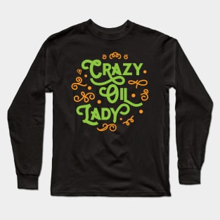 Crazy Oil Lady' Essential Oil Long Sleeve T-Shirt